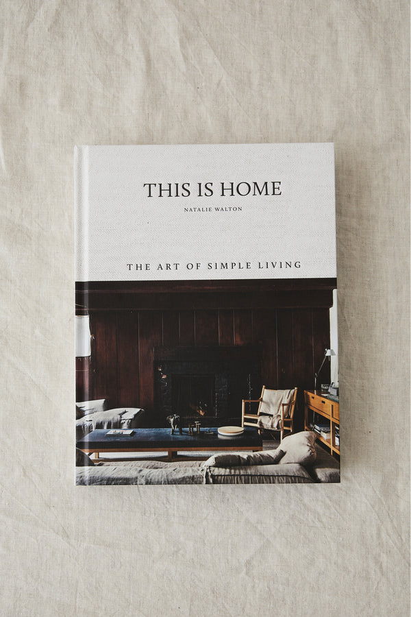 BOOK - THIS IS HOME: THE ART OF SIMPLE LIVING BY NATALIE WALTON